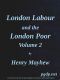 [Gutenberg 60440] • London Labour and the London Poor, Vol. 2